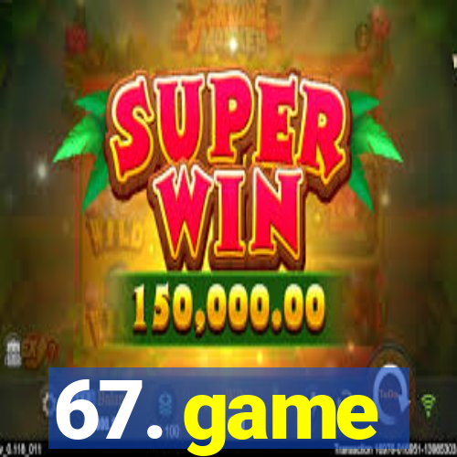 67. game